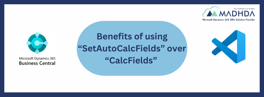 Benefits of using “SetAutoCalcFields” over “CalcFields” in Business Central.