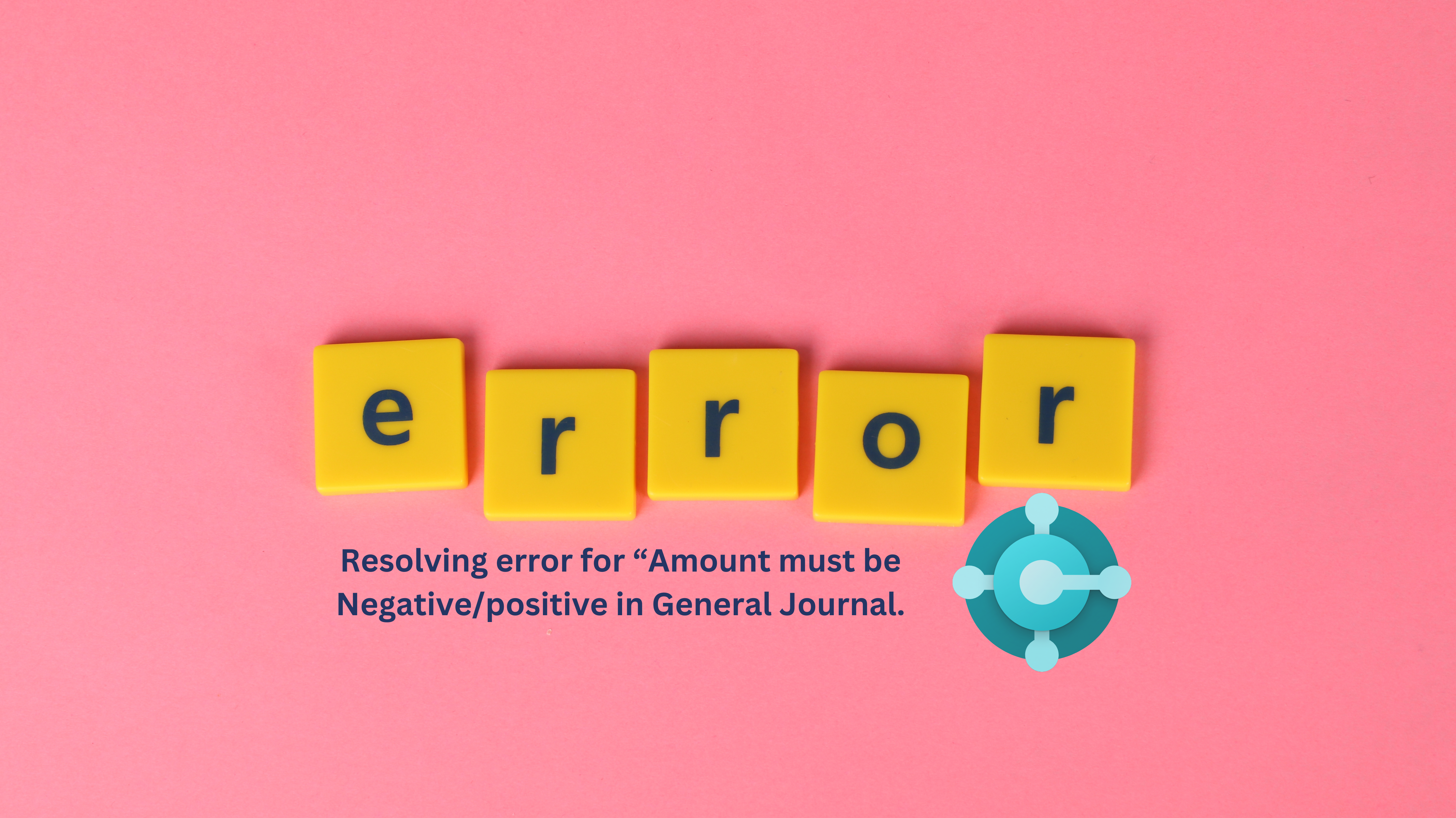 How to Resolve error for “Amount must be Negative/positive in General Journal line journal template name = ’General’ , journal batch name = ‘xxxx’ , line no. = ‘x0000’  “