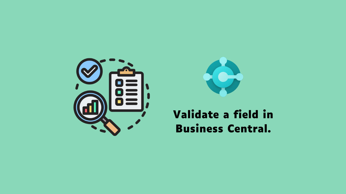 How Many ways to validate a field in Business Central?