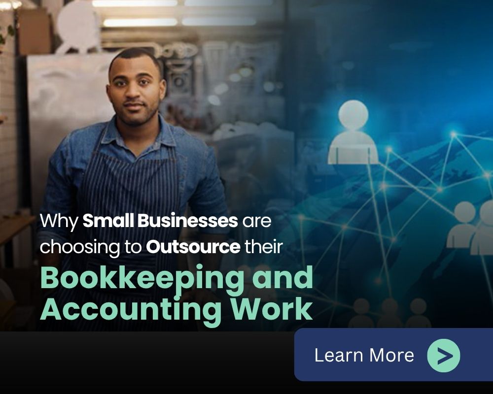 Why Small Businesses choose to Outsource their Bookkeeping and Accounting?