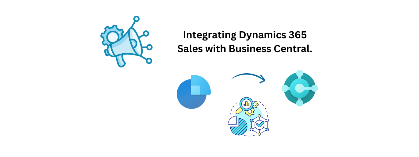 Guide on how to Integrate Dynamics 365 Sales with Business Central.