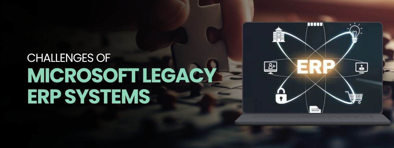 CHALLENGES OF MICROSOFT LEGACY ERP SYSTEMS (1)