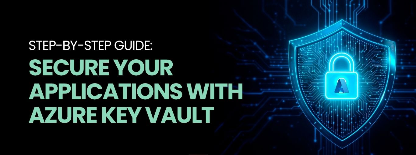 STEP-BY-STEP GUIDE_ SECURE YOUR APPLICATIONS WITH AZURE KEY VAULT (1)