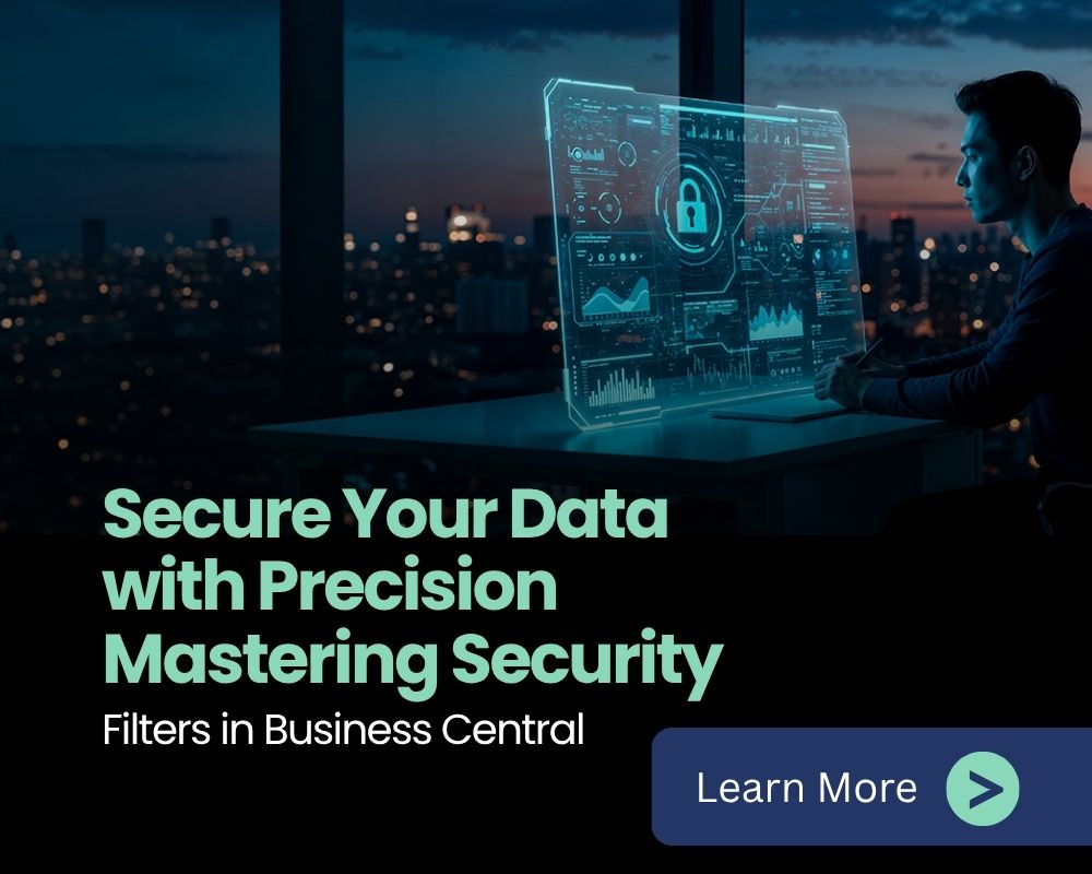 Security Filter in Business Central: A Guide to Granular Data Access Control