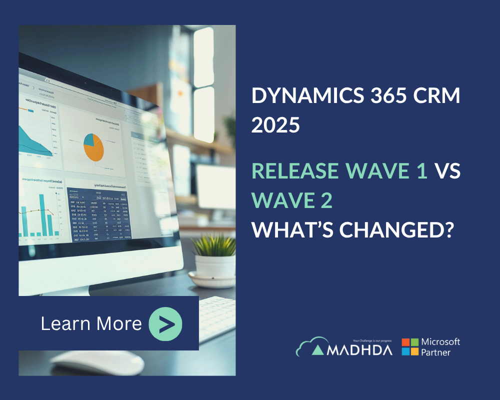 Dynamics 365 CRM 2025: Release Wave 1 VS Release Wave 2 – What’s Changed?