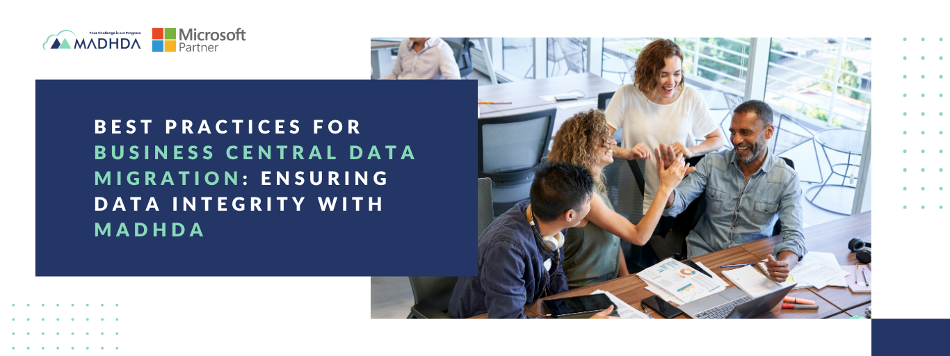 Best Practices for Business Central Data Migration Ensuring Data Integrity with Madhda - Image