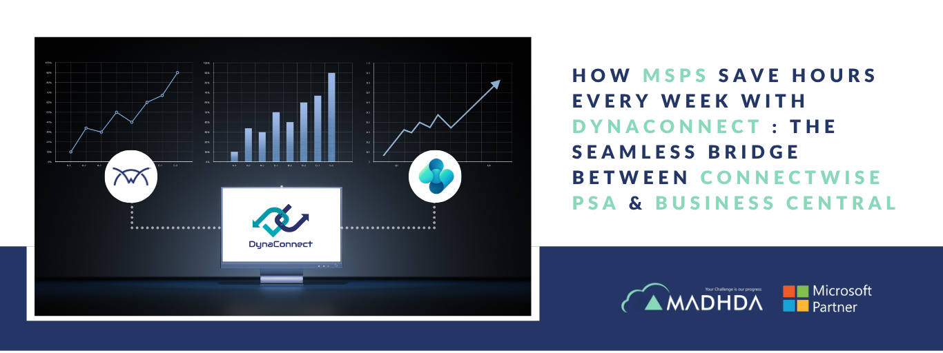 How MSPs Save Hours Every Week with DynaConnect The Seamless Bridge Between ConnectWise PSA & Business Central