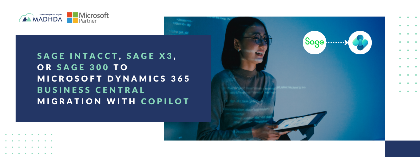 Sage-Intacct-Sage-X3-or-Sage-300-to-Microsoft-Dynamics-365-Business-Central-Migration-with-Copilot