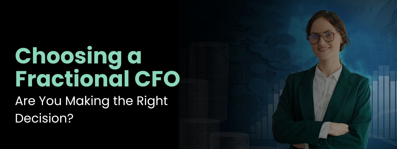 Choosing a Fractional CFO Are You Making the Right Decision